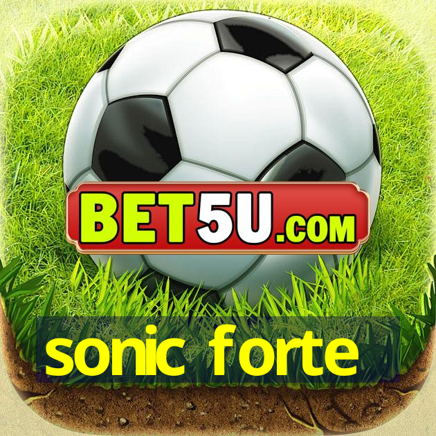 sonic forte